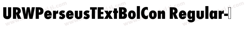 URWPerseusTExtBolCon Regular字体转换
